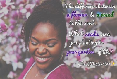Flower-Weed-Grow-Garden-Motivation-Motivate-Inspiration-Inspire-Planting-ShesAMotivator