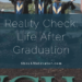 Reality Check: Life After Graduation